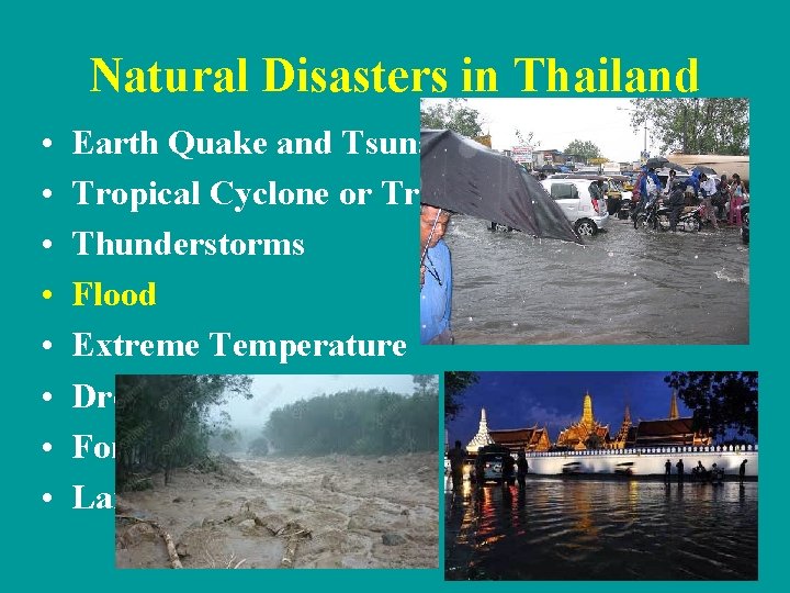 Natural Disasters in Thailand • • Earth Quake and Tsunami Tropical Cyclone or Tropical