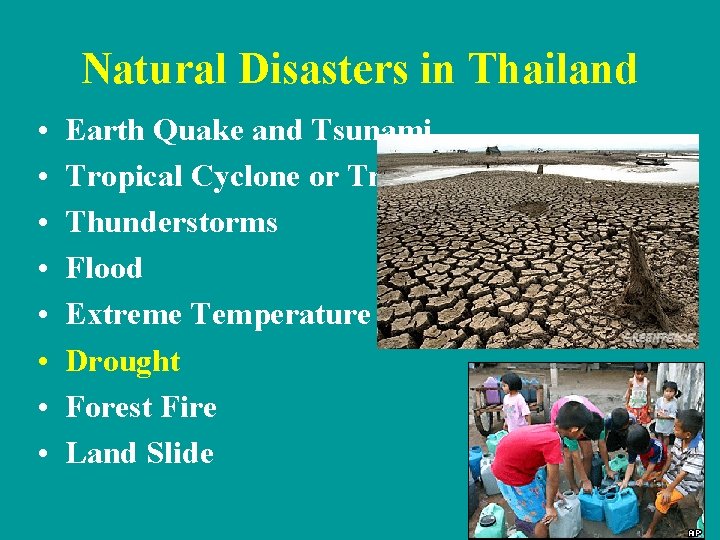 Natural Disasters in Thailand • • Earth Quake and Tsunami Tropical Cyclone or Tropical