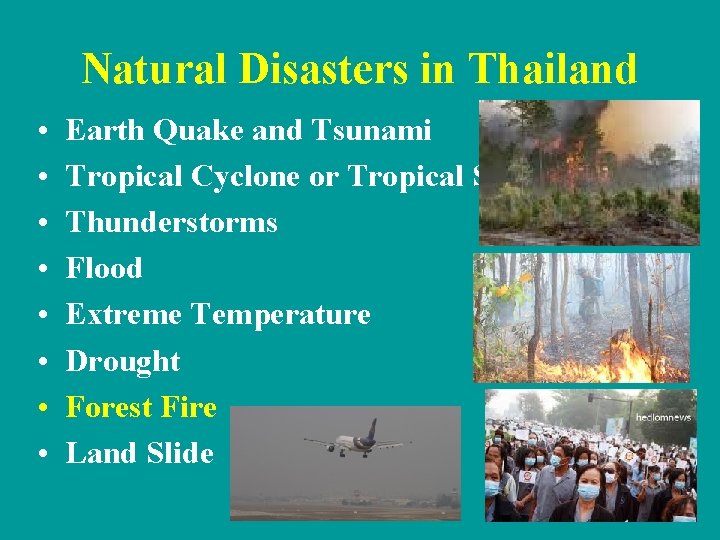 Natural Disasters in Thailand • • Earth Quake and Tsunami Tropical Cyclone or Tropical