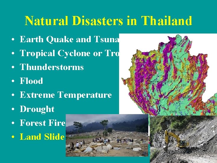 Natural Disasters in Thailand • • Earth Quake and Tsunami Tropical Cyclone or Tropical