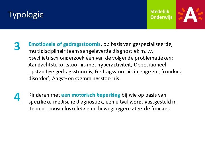 Typologie 3 Emotionele of gedragsstoornis, op basis van gespecialiseerde, multidisciplinair team aangeleverde diagnostiek m.