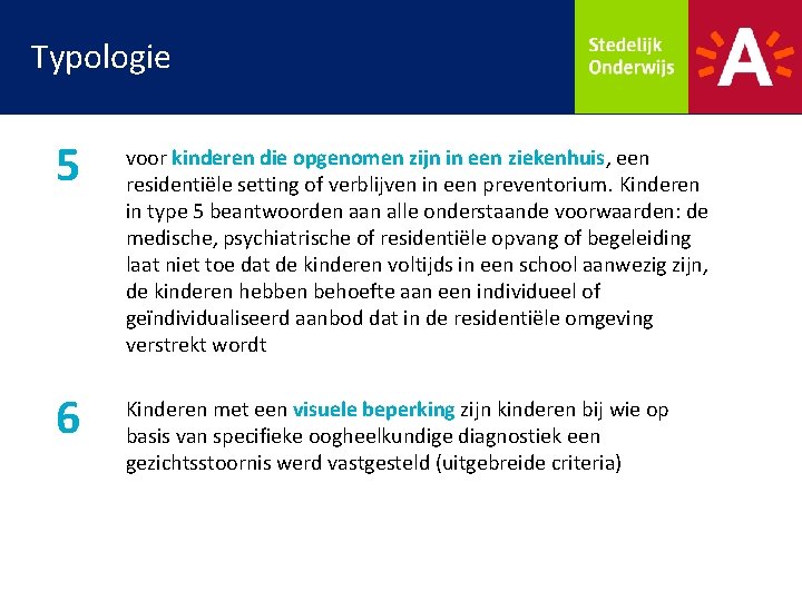 Typologie 5 voor kinderen die opgenomen zijn in een ziekenhuis, een residentiële setting of