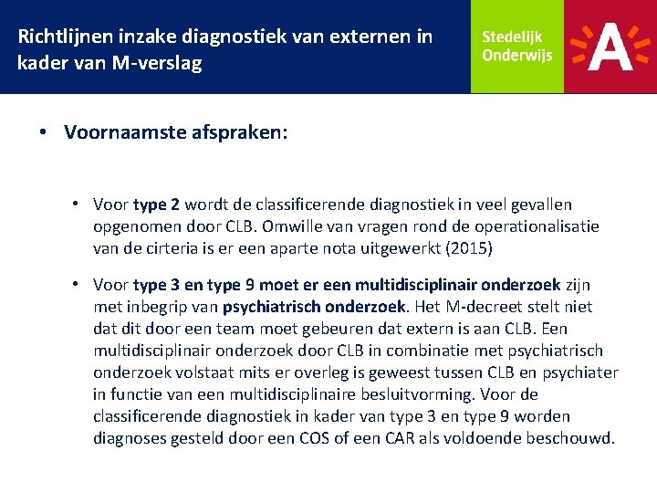 Richtlijnen inzake diagnostiek van externen in kader van M-verslag • Voornaamste afspraken: • Voor