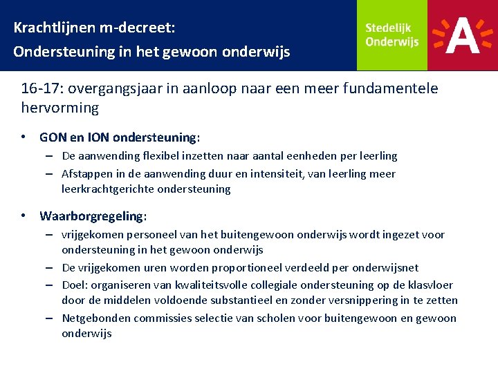 Krachtlijnen m-decreet: Ondersteuning in het gewoon onderwijs 16 -17: overgangsjaar in aanloop naar een