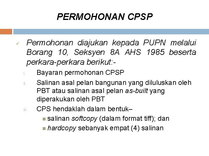 PERMOHONAN CPSP Permohonan diajukan kepada PUPN melalui Borang 10, Seksyen 8 A AHS 1985