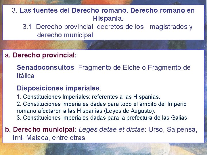 3. Las fuentes del Derecho romano en Hispania. 3. 1. Derecho provincial, decretos de
