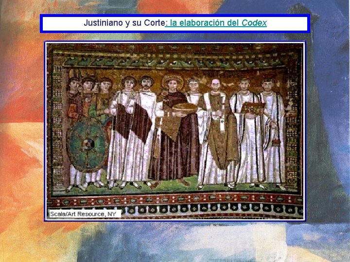 Justiniano y su Corte: la elaboración del Codex 