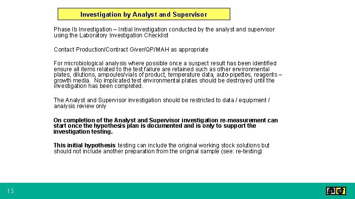 Investigation by Analyst and Supervisor Phase Ib Investigation – Initial Investigation conducted by the