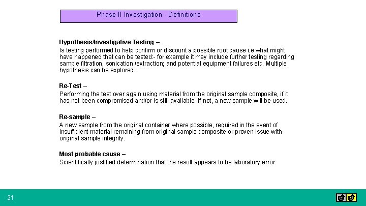 Phase II Investigation - Definitions Hypothesis/Investigative Testing – Is testing performed to help confirm