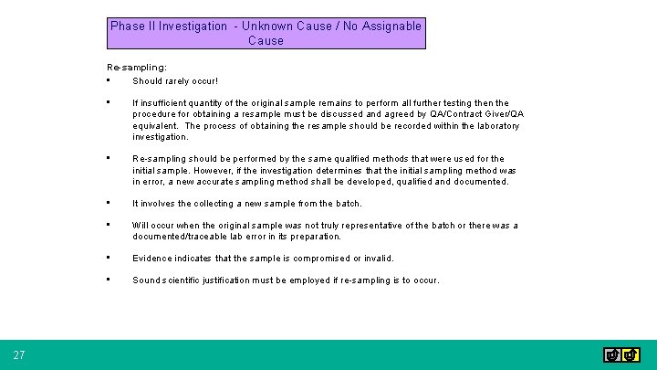 Phase II Investigation - Unknown Cause / No Assignable Cause Re-sampling: • Should rarely