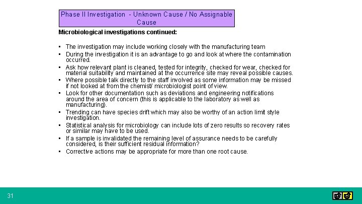 Phase II Investigation - Unknown Cause / No Assignable Cause Microbiological investigations continued: •