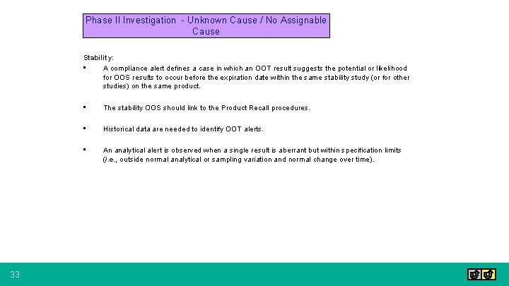 Phase II Investigation - Unknown Cause / No Assignable Cause Stability: • A compliance