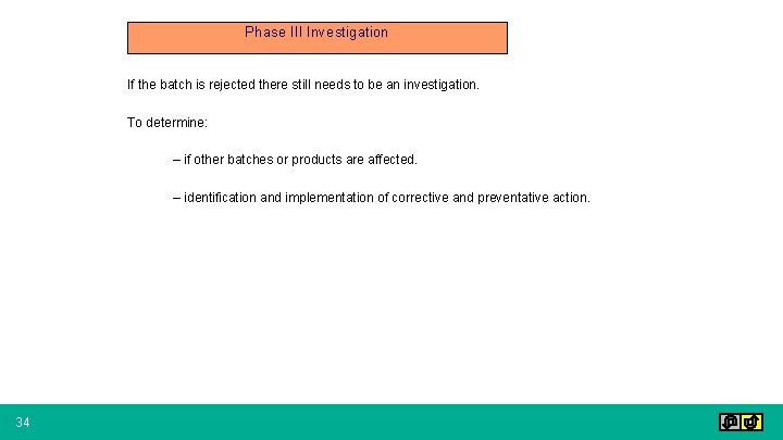 Phase III Investigation If the batch is rejected there still needs to be an