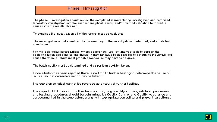 Phase III Investigation The phase 3 investigation should review the completed manufacturing investigation and