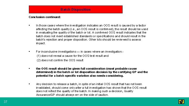 Batch Disposition Conclusion continued: 37 • In those cases where the investigation indicates an