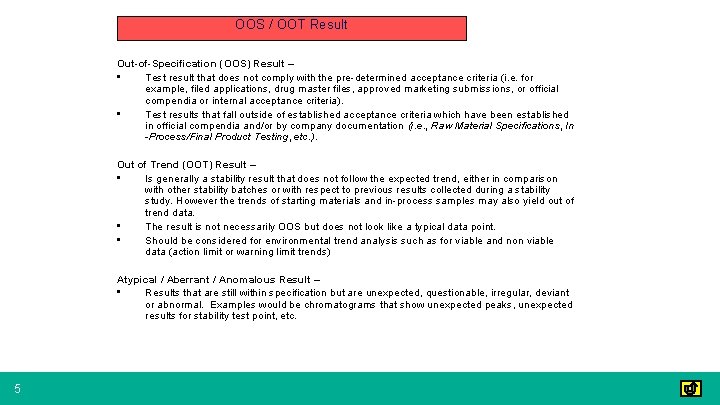 OOS / OOT Result Out-of-Specification (OOS) Result – • Test result that does not