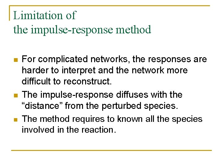 Limitation of the impulse-response method n n n For complicated networks, the responses are