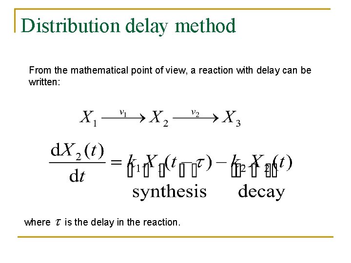 Distribution delay method From the mathematical point of view, a reaction with delay can
