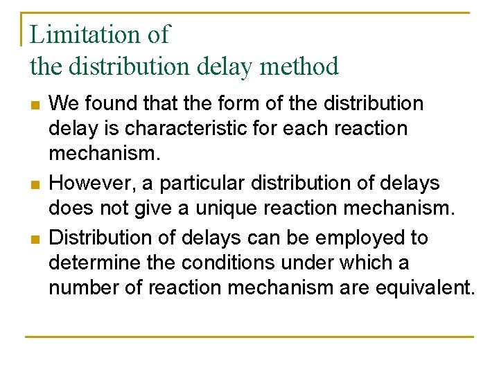 Limitation of the distribution delay method n n n We found that the form