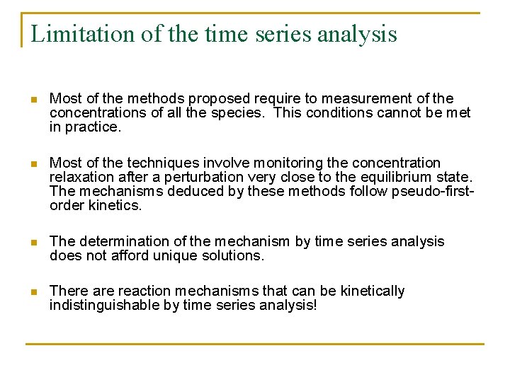 Limitation of the time series analysis n Most of the methods proposed require to