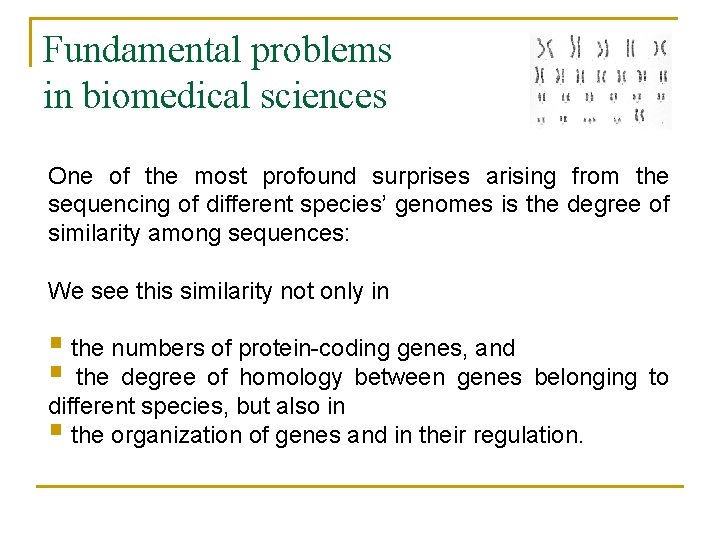 Fundamental problems in biomedical sciences One of the most profound surprises arising from the