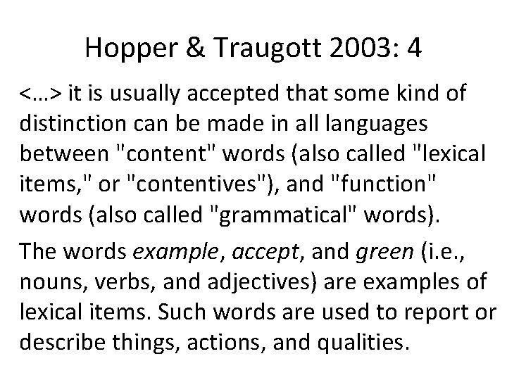 Hopper & Traugott 2003: 4 <…> it is usually accepted that some kind of