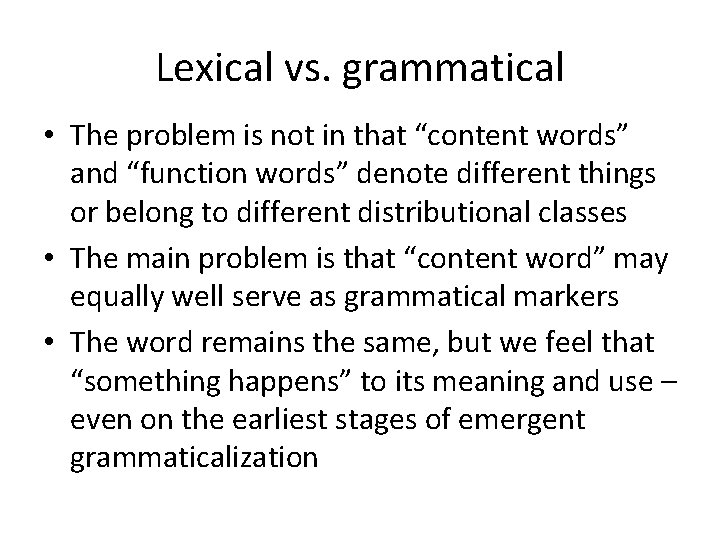 Lexical vs. grammatical • The problem is not in that “content words” and “function