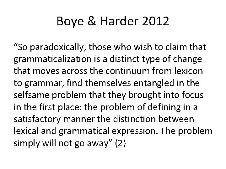 Boye & Harder 2012 “So paradoxically, those who wish to claim that grammaticalization is