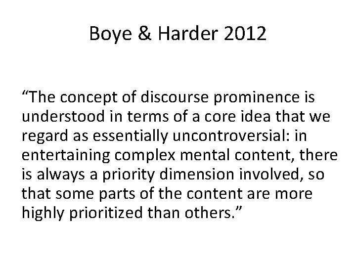 Boye & Harder 2012 “The concept of discourse prominence is understood in terms of