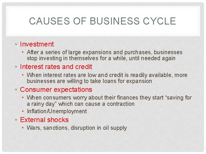 CAUSES OF BUSINESS CYCLE • Investment • After a series of large expansions and