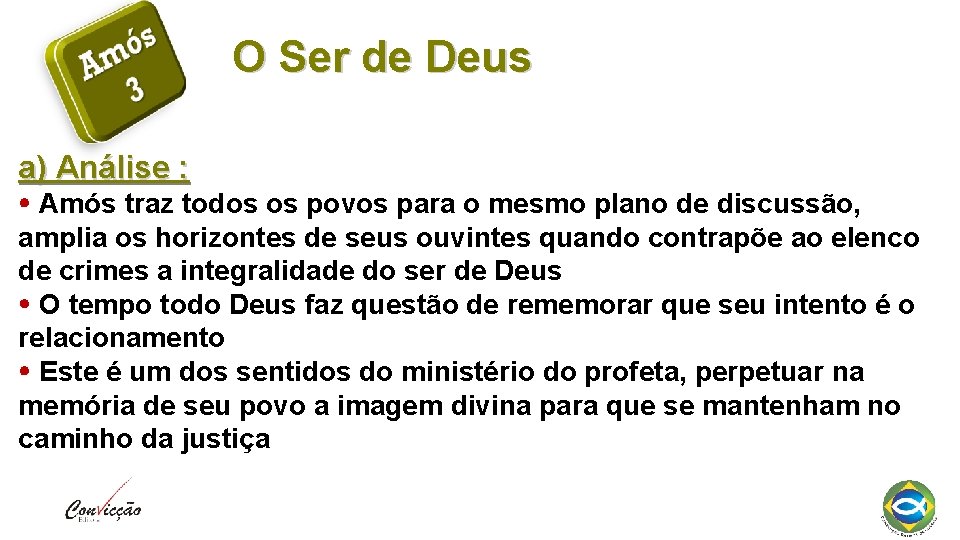 O Ser de Deus a) Análise : Amós traz todos os povos para o