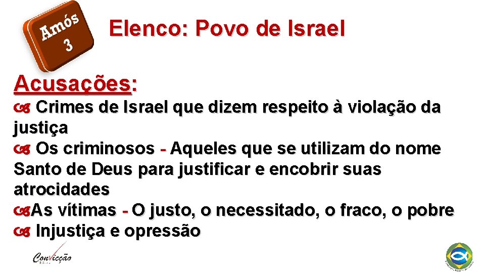 Elenco: Povo de Israel Acusações: Crimes de Israel que dizem respeito à violação da