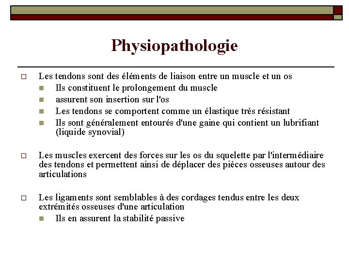 Physiopathologie o Les tendons sont des éléments de liaison entre un muscle et un