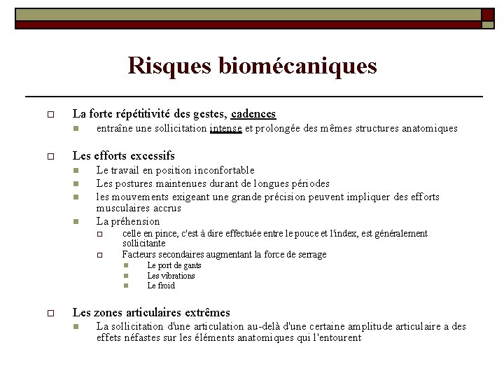 Risques biomécaniques o La forte répétitivité des gestes, cadences n o entraîne une sollicitation