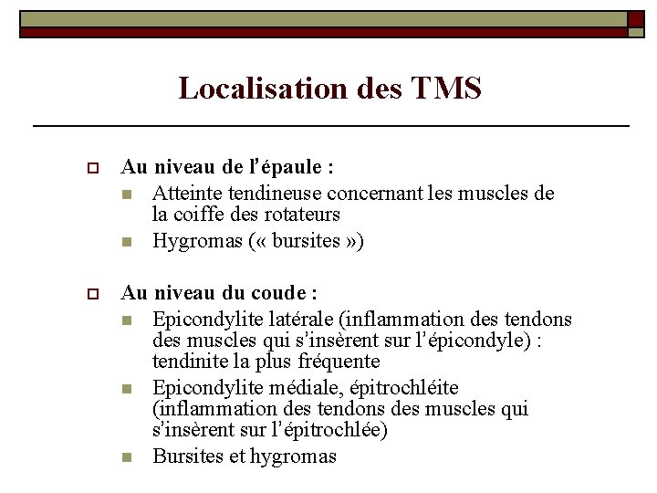 Localisation des TMS o Au niveau de l’épaule : n Atteinte tendineuse concernant les