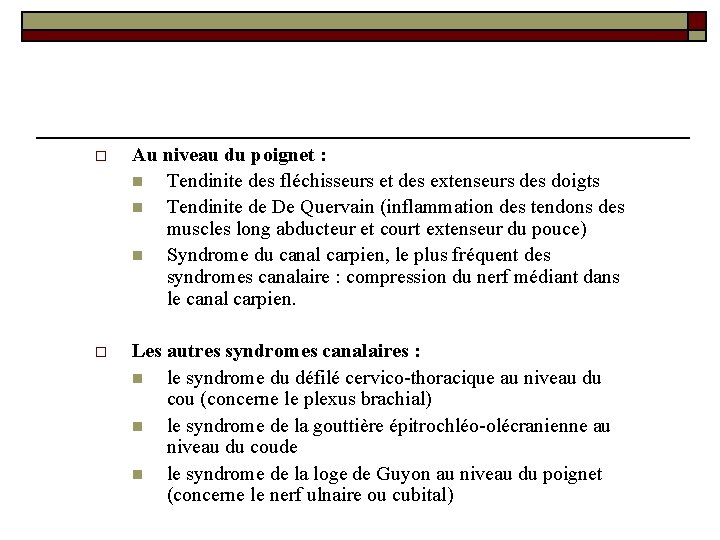 o Au niveau du poignet : n Tendinite des fléchisseurs et des extenseurs des