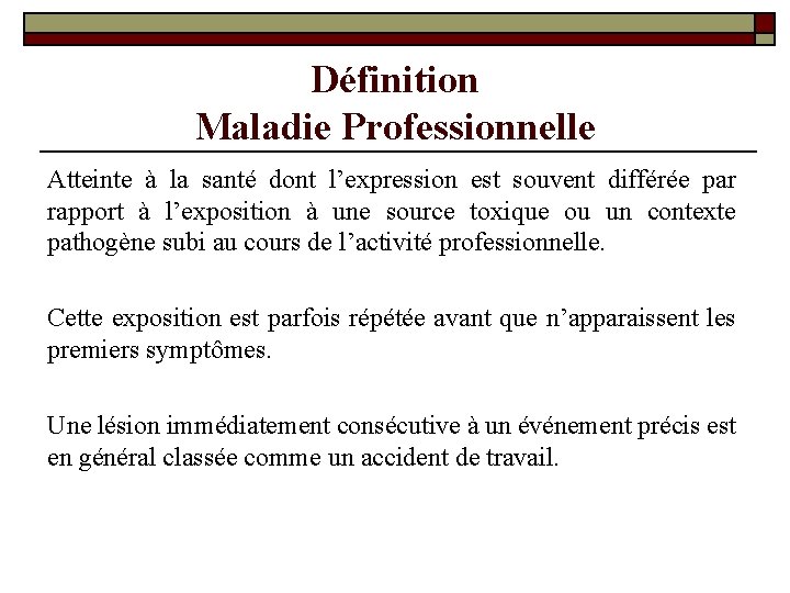 Définition Maladie Professionnelle Atteinte à la santé dont l’expression est souvent différée par rapport