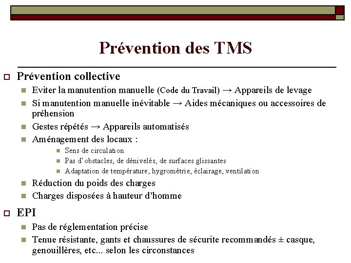 Prévention des TMS o Prévention collective n n Eviter la manutention manuelle (Code du