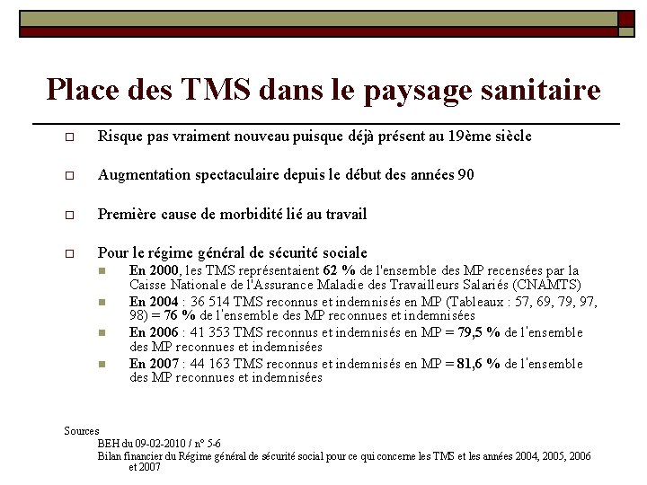 Place des TMS dans le paysage sanitaire o Risque pas vraiment nouveau puisque déjà