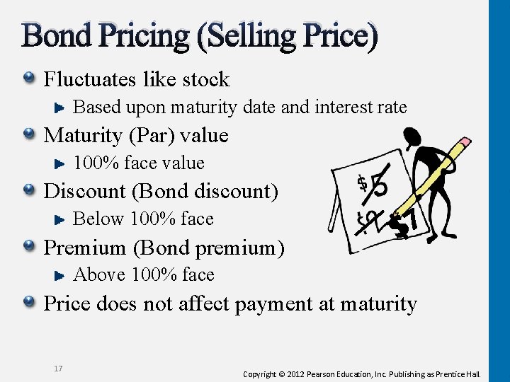 Bond Pricing (Selling Price) Fluctuates like stock Based upon maturity date and interest rate