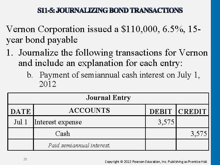Vernon Corporation issued a $110, 000, 6. 5%, 15 year bond payable 1. Journalize