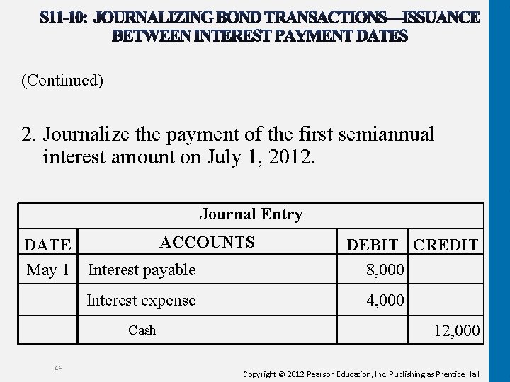 (Continued) 2. Journalize the payment of the first semiannual interest amount on July 1,