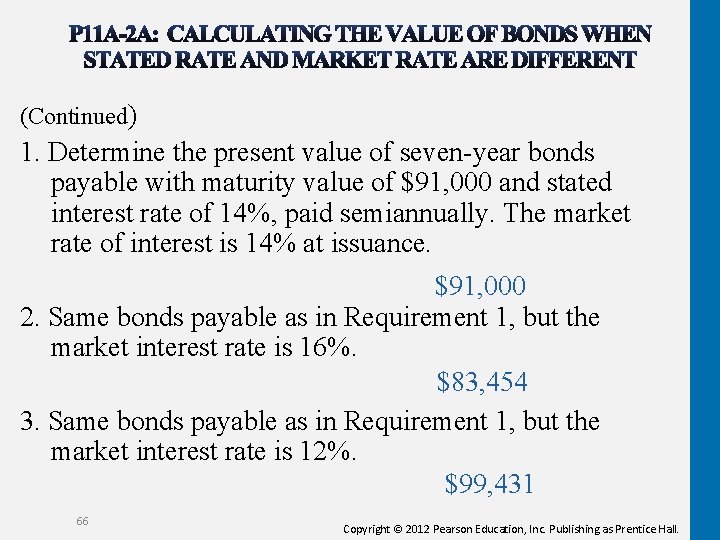 (Continued) 1. Determine the present value of seven-year bonds payable with maturity value of