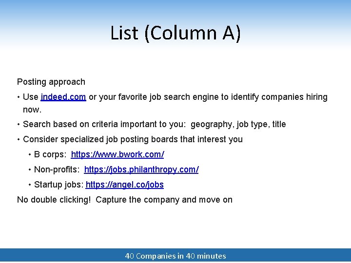 List (Column A) Posting approach • Use indeed. com or your favorite job search