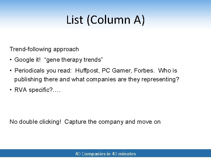 List (Column A) Trend-following approach • Google it! “gene therapy trends” • Periodicals you