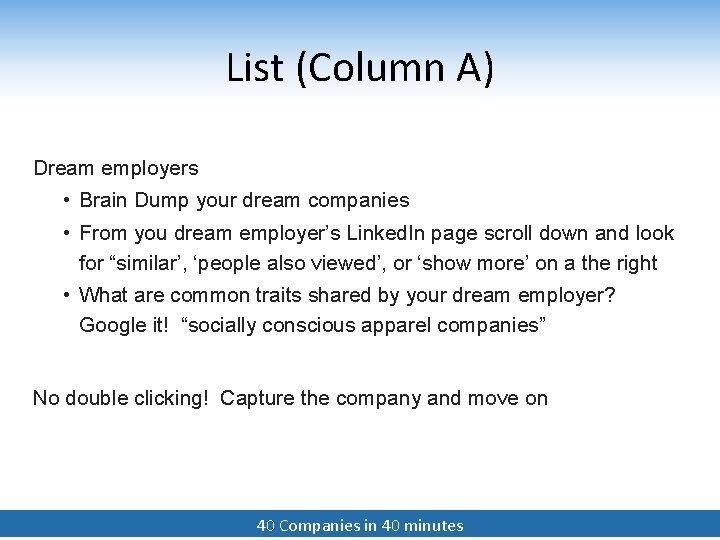 List (Column A) Dream employers • Brain Dump your dream companies • From you