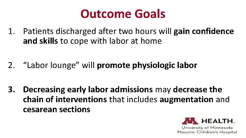 Outcome Goals 1. Patients discharged after two hours will gain confidence and skills to