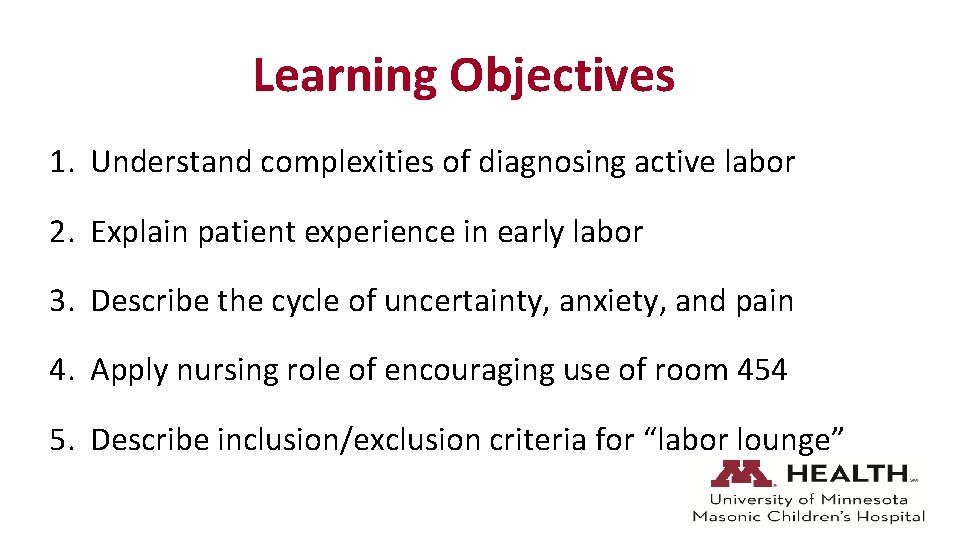 Learning Objectives 1. Understand complexities of diagnosing active labor 2. Explain patient experience in