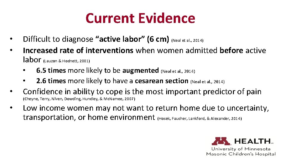 Current Evidence • • Difficult to diagnose “active labor” (6 cm) (Neal et al.