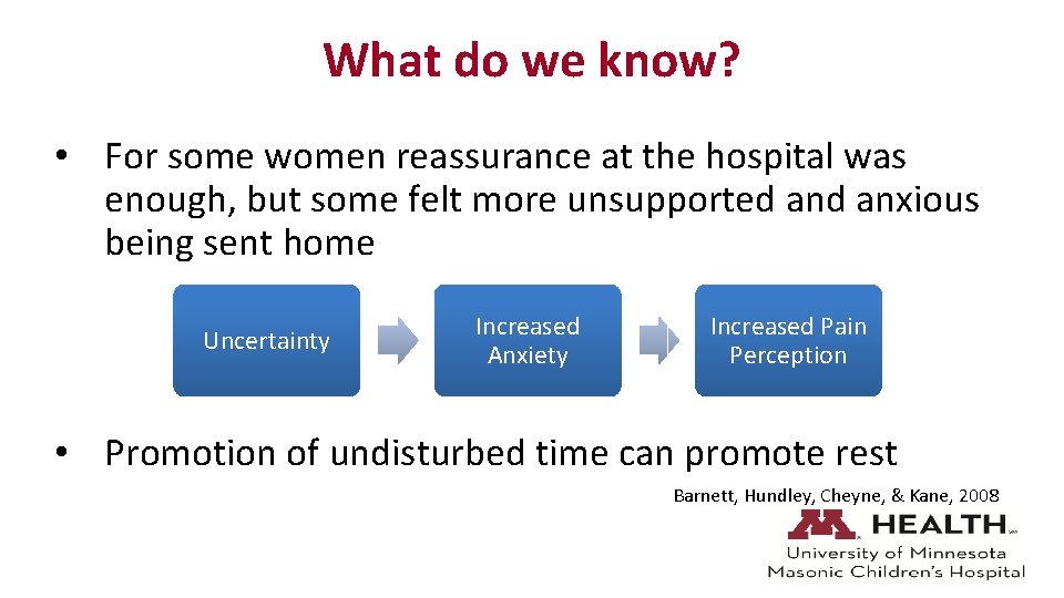 What do we know? • For some women reassurance at the hospital was enough,